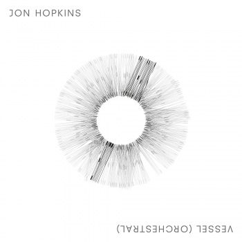 Jon Hopkins – Vessel (Orchestral Version) - MKX