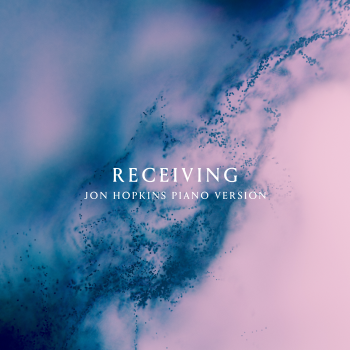 Receiving (Jon Hopkins Piano Version) - MKX